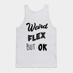 Weird Flex But Ok Meme Tank Top